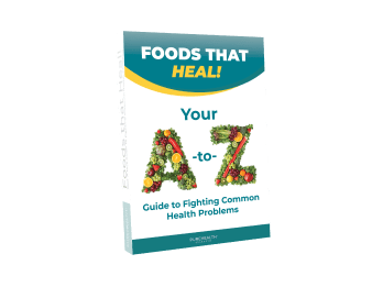 Foods That Heal! Your A-To-Z Guide To Fighting Common Health Problems